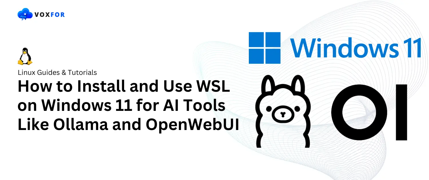 How to Install and Use WSL on Windows 11 for AI Tools Like Ollama and OpenWebUI