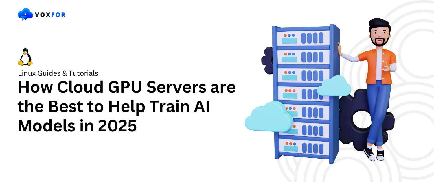 How Cloud GPU Servers are the Best to Help Train AI Models in 2025