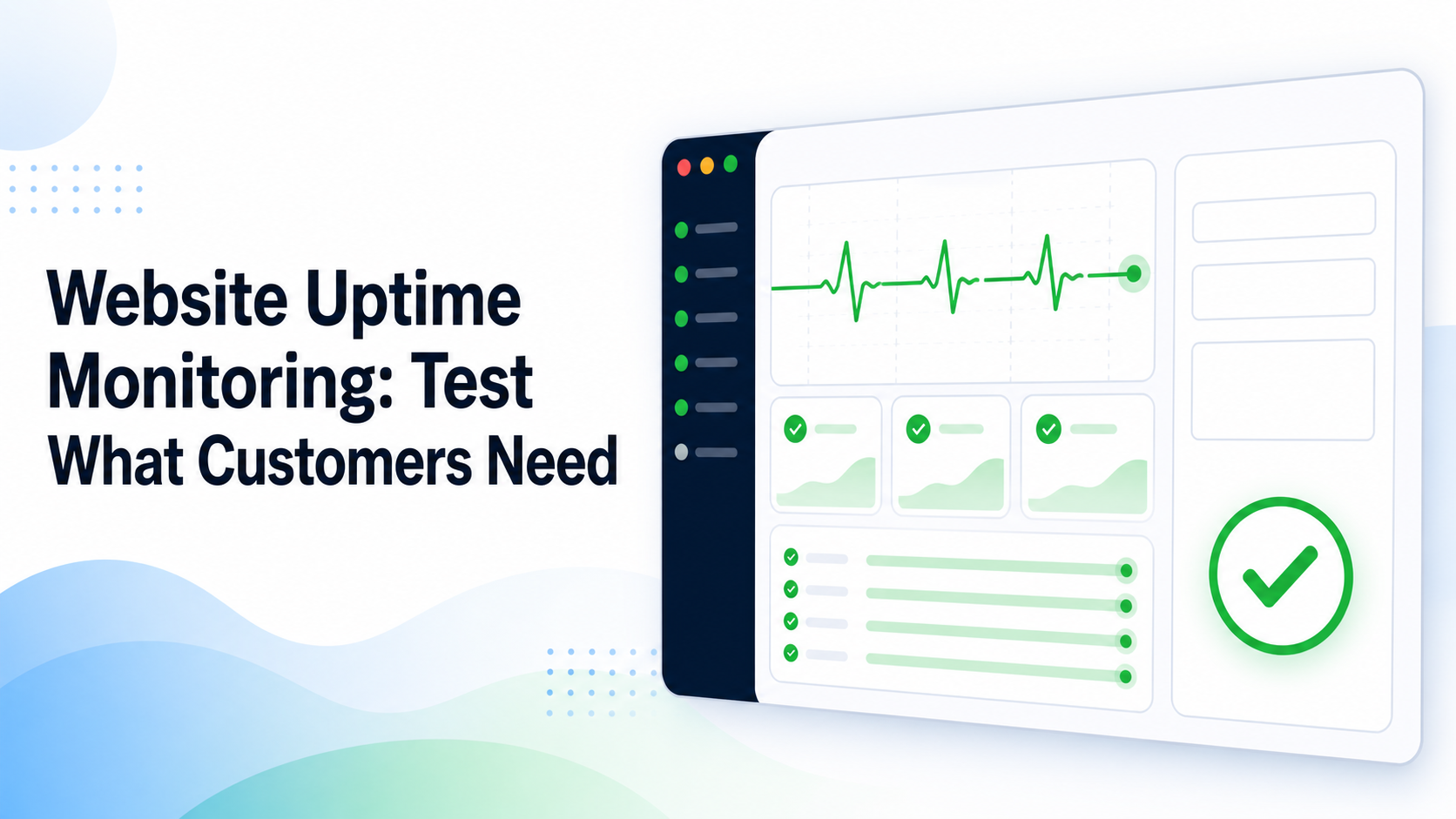 Website Uptime Monitoring: Test What Customers Need